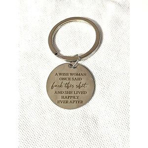 A Wise Woman Once Said….Key Chain /Purse Charm New!